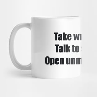 Take wrong turns. Talk to strangers. Open unmarked doors Mug